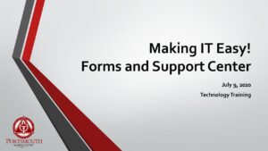 Making IT Easy! Forms and Support Center